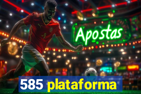 585 plataforma